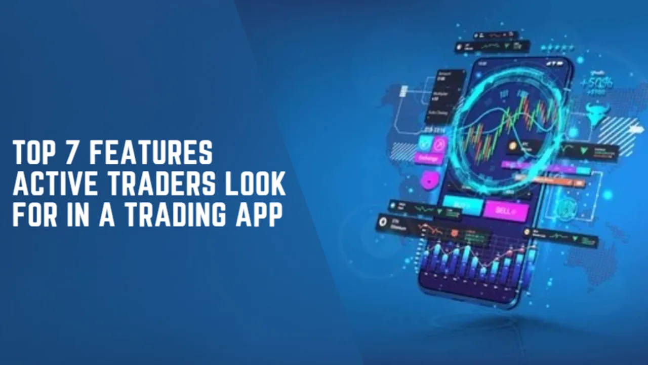 Top 7 Features Active Traders Look for in a Trading App, Says BlinkX Data