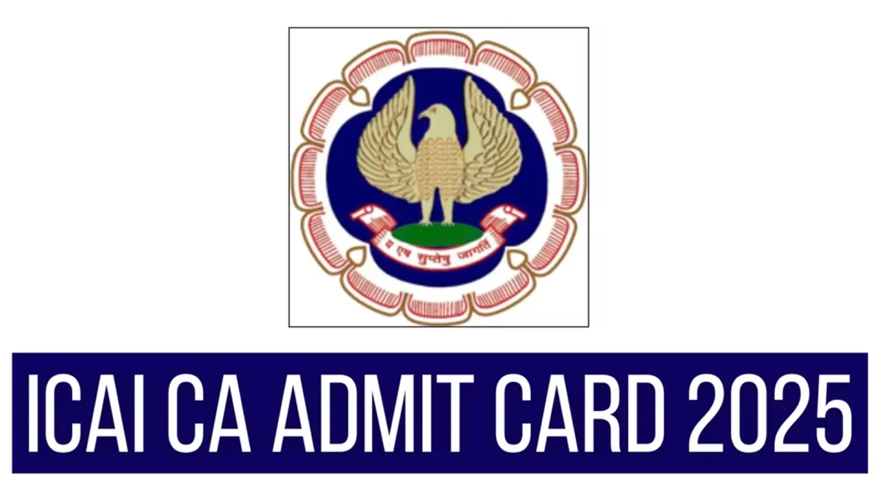 ICAI-CA ADMIT CARD 2025