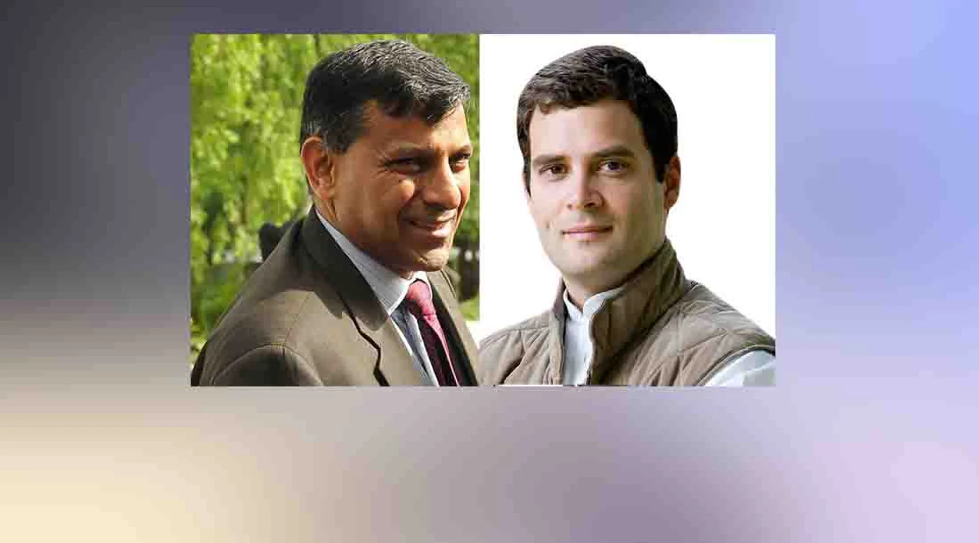 Rahul Gandhi - Raghuram Rajan 