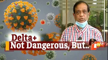 Delta Plus In Odisha: Shouldn't Be Scared Of It But Caution Is Mandatory, Says ILS Director