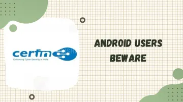 Android users Beware: CERT-in issues high severity warning for new vulnerabilities