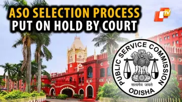 ASO Recruitment: High Court Puts Stay On ASO Selection Process By OPSC 