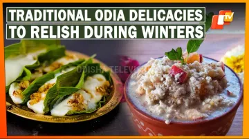Explore 6 Delicious Odia Delicacies To Savor With Your Family This Winter Season