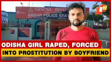 Odisha Horror! 17-Year-Old Raped By Boyfriend, Forced Into Prostitution | OTV