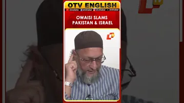 AIMIM Chief Owaisi On Pakistan, Israel, Afghanistan, Iran