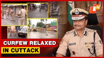 Cuttack Curfew Relaxed, Informs Twin City Police Commissioner | Cuttack Clash | Odisha