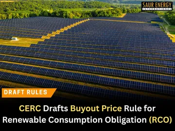 CERC Drafts Buyout Price Rule for Renewable Consumption Obligation (RCO)  DRAFT RULES