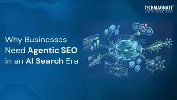 Why Businesses Need Agentic SEO to Stay Competitive in an AI-Driven Search Era