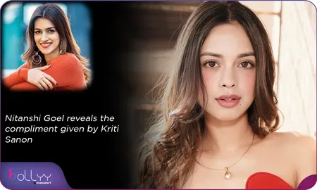 Nitanshi Goel reveals the compliment given by Kriti Sanon