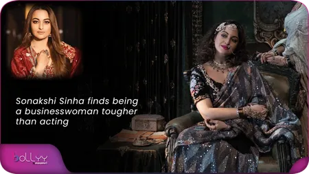 Short: Sonakshi Sinha finds being a businesswoman tougher than acting