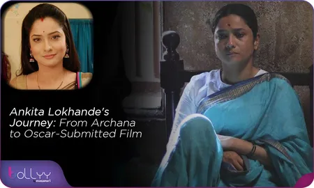 Ankita Lokhande's Journey: From Archana to Oscar-Submitted Film