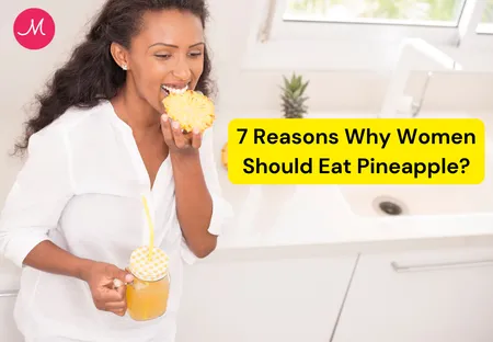 7 Reasons Why Women Should Eat Pineapple