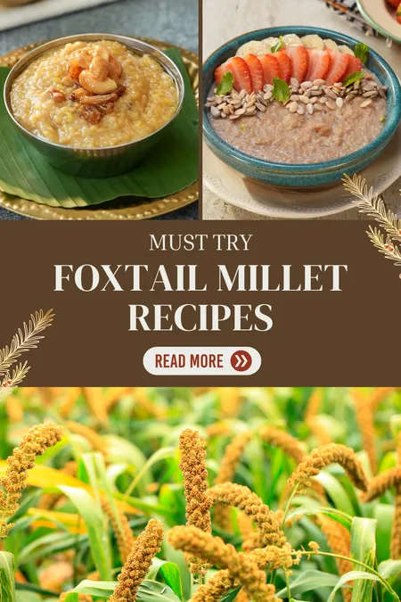 Enjoy ‘Foxtail Millets’ to the Fullest with These Irresistible Recipes