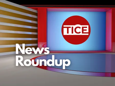 TICE News RoundUp