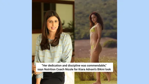 "Her dedication and discipline was commendable," says Nutrition Coach Nicole Linhares Kedia for Kiara Advani
