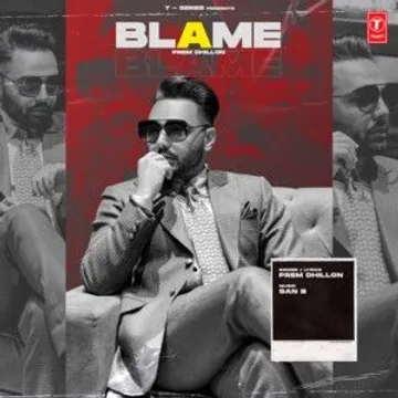 T-Series brings you Prem Dhillon’s highly anticipated track ‘Blame’!