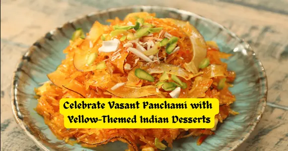 Celebrate Vasant Panchami with Yellow-Themed Indian Desserts