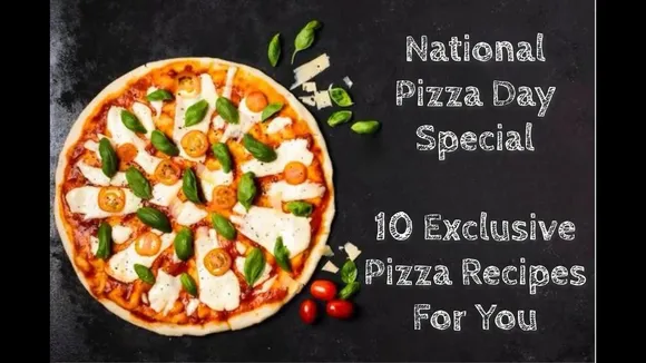 National Pizza Day Special: 10 Exclusive Pizza Recipes for You
