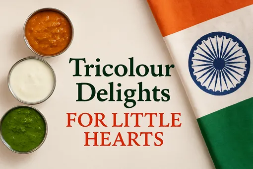 Independence Day Special: Tricolour Delights for Little Hearts