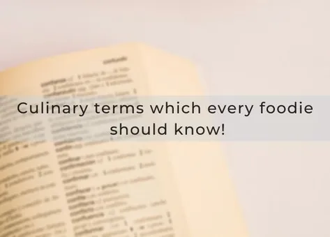 Culinary terms which every foodie should know