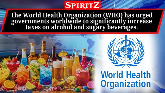 WHO calls for higher taxes on alcohol & sugary drinks