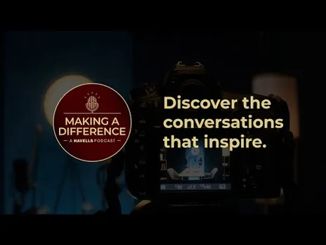 Introducing Making a Difference | A Havells Podcast