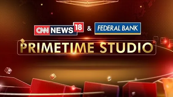 CNN-News18 and Federal Bank Prime Time Studio are set to revolutionise primetime news broadcasting