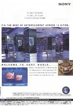It's not Broadway.It's not Las Vegas.It's not Moulin Rouge.It's the best of entertainment across 14 cities.Welcome to Sony World.
