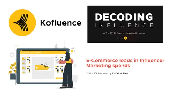 E-commerce tops in influencer marketing spending at 27%, FMCG follows: Kofluence Influencer Marketing Report 2024