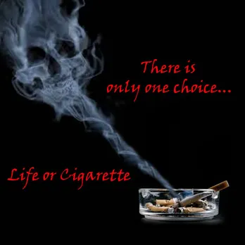 There is only choice...Life or Cigarette