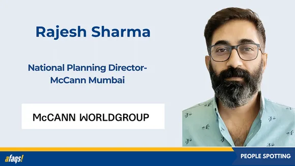 McCann Worldgroup appoints
Rajesh Sharma as national planning director- McCann Mumbai
