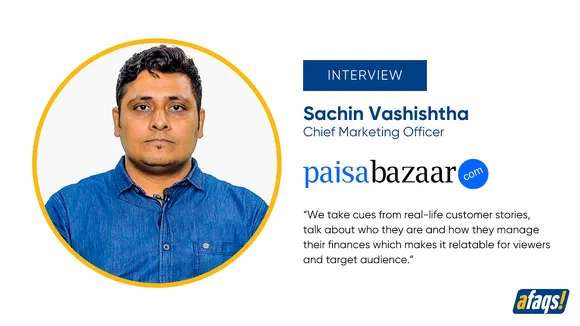 We use emotive storytelling largely for the digital channel: Sachin Vashishtha, CMO, Paisabazaar