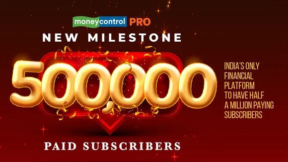 Moneycontrol Pro gains 500,000 paying subscribers in 36 months