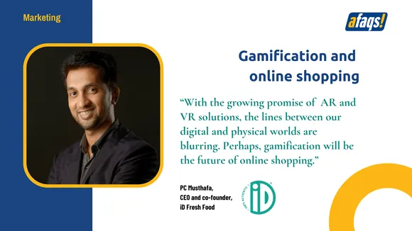 Gamification will be the future of online shopping: iD Fresh Food's PC Musthafa