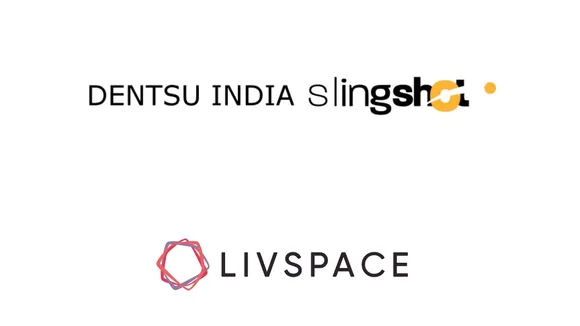 Dentsu India Slingshot wins digital mandate for Livspace