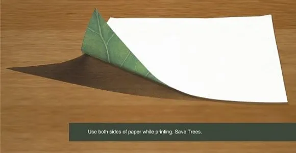 Use both sides of paper while printing. Save Trees