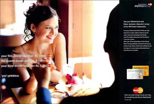 Your first dinner together: Rs 3,400(mastercard)<br>the second dinner date: Rs. 4,100(mastercard)<br>Your third dinner together: Rs.5,250(mastercard)<br>"Yes": priceless