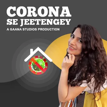 Gaana Originals  unveils Podcasts ‘Corona Se Jeetengey’ & ‘DIY Karona’ to stay motivated and positive during COVID-19 Quarantine