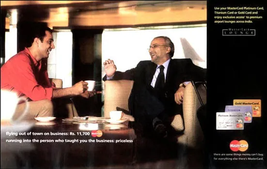 Flying out of town for business: Rs 11,700(mastercard)running into the person who taught you the business: priceless