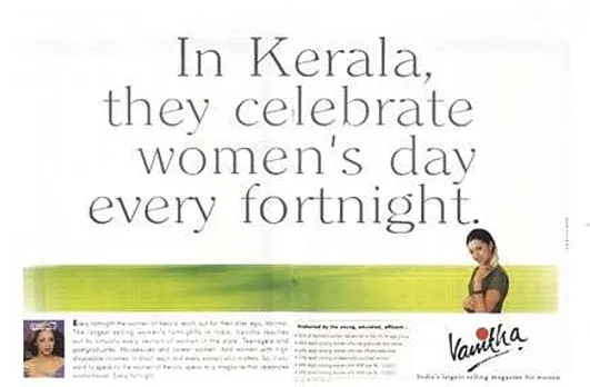 In Kerala they celebrate women's day every fortnight.