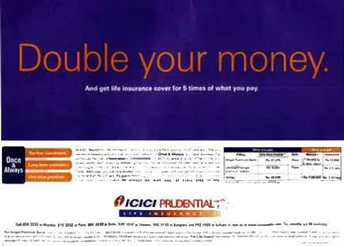 Double your money.