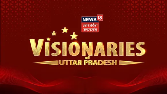 Visionaries of Uttar Pradesh by News18 Uttar Pradesh/Uttarakhand  