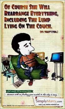 Of course she will rearrange everything, including the lump lying on the couch.