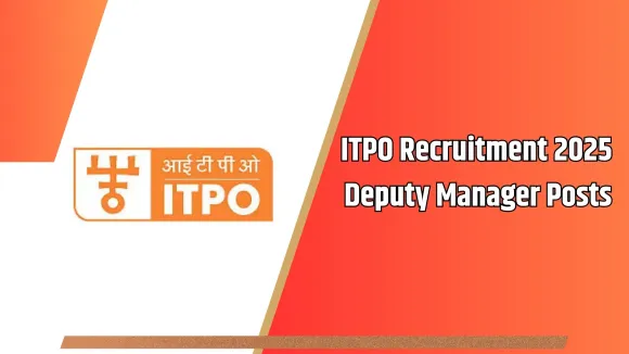 ITPO Deputy Manager Vacancy 2025 hindi news zxc