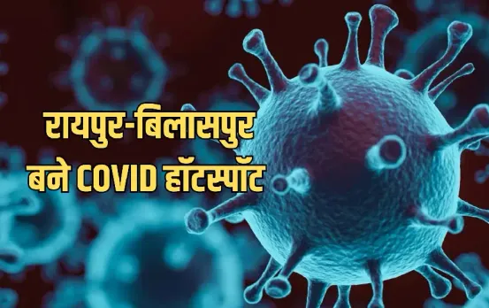 Raipur-Bilaspur COVID Hotspot