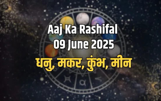 Aaj Ka Rashifal 09 June 2025