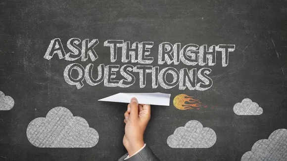 Ask the right questions concept