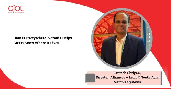 Santosh Shriyan,  Director, Alliances – India & South Asia, Varonis Systems