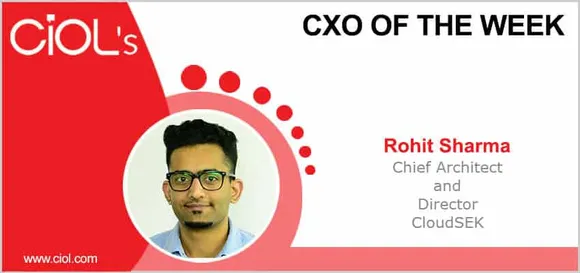 CXO of the Week: Rohit Sharma, Chief Architect and Director, CloudSEK