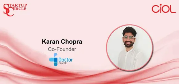 Startup Circle: How is Doctor On Call providing "Swasthya Sewa" to blue-collar workers in tier 2 and 3 cities?
